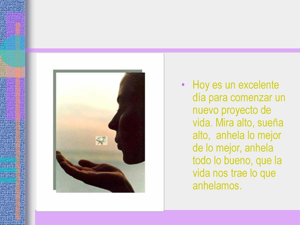 Hoy es un excelente día para comenzar un nuevo proyecto de vida