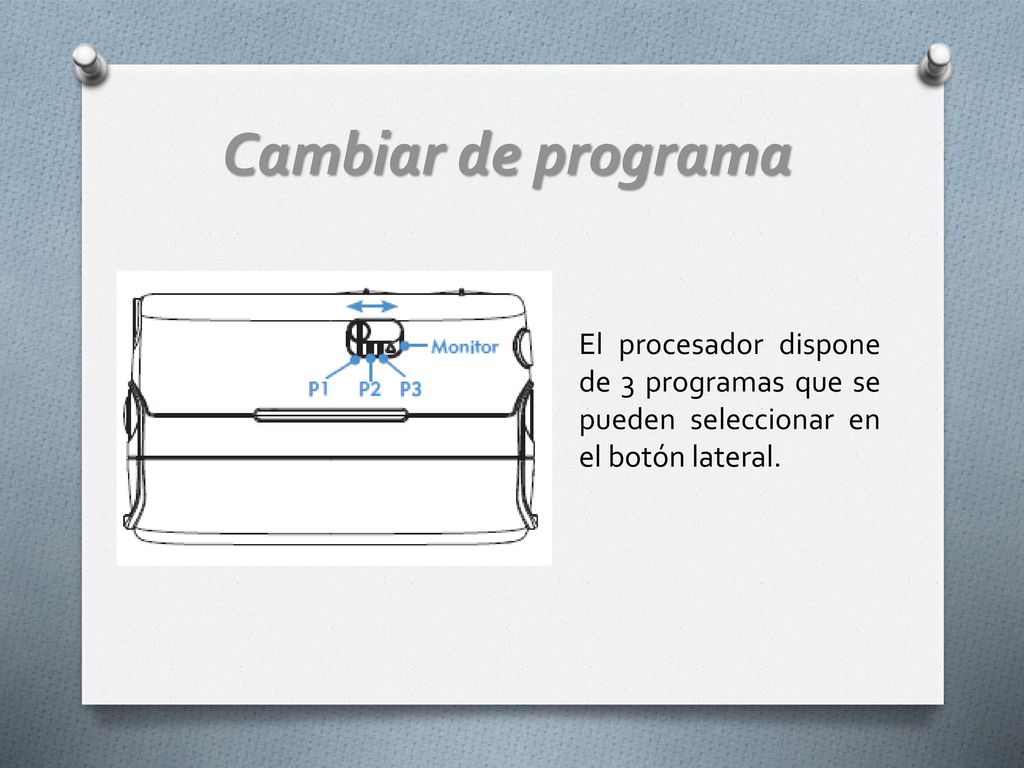 Cambiar de programa El procesador dispone de 3 programas que se pueden seleccionar en el botón lateral.