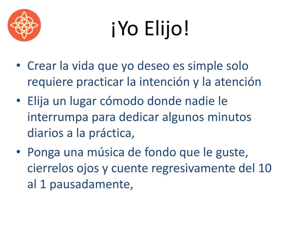 ¡Yo Elijo! Crear la vida que yo deseo es simple solo requiere practicar la intención y la atención.