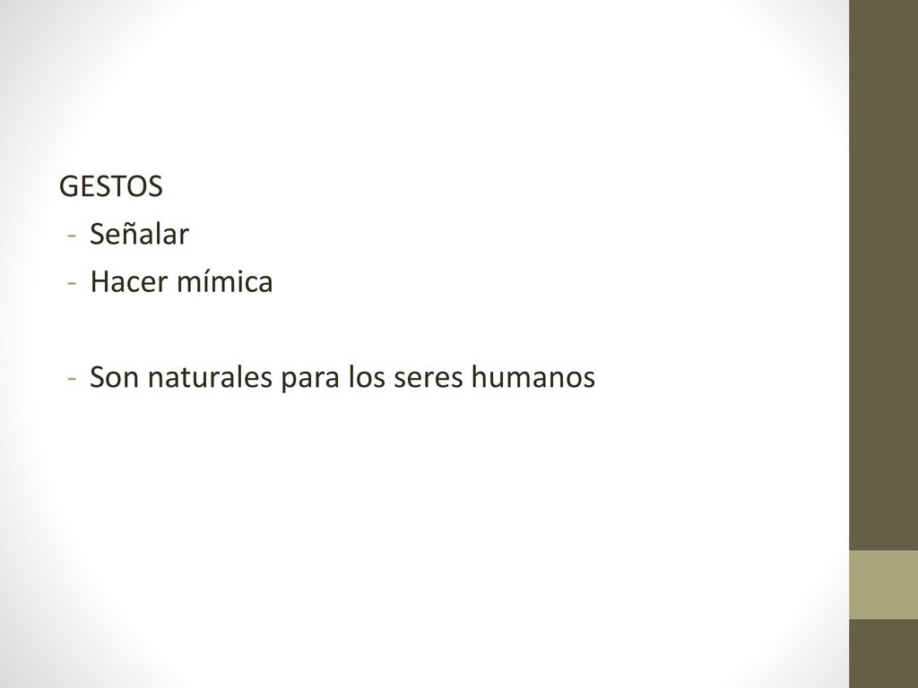 GESTOS Señalar Hacer mímica Son naturales para los seres humanos