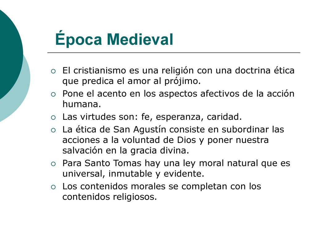 Época Medieval El cristianismo es una religión con una doctrina ética que predica el amor al prójimo.