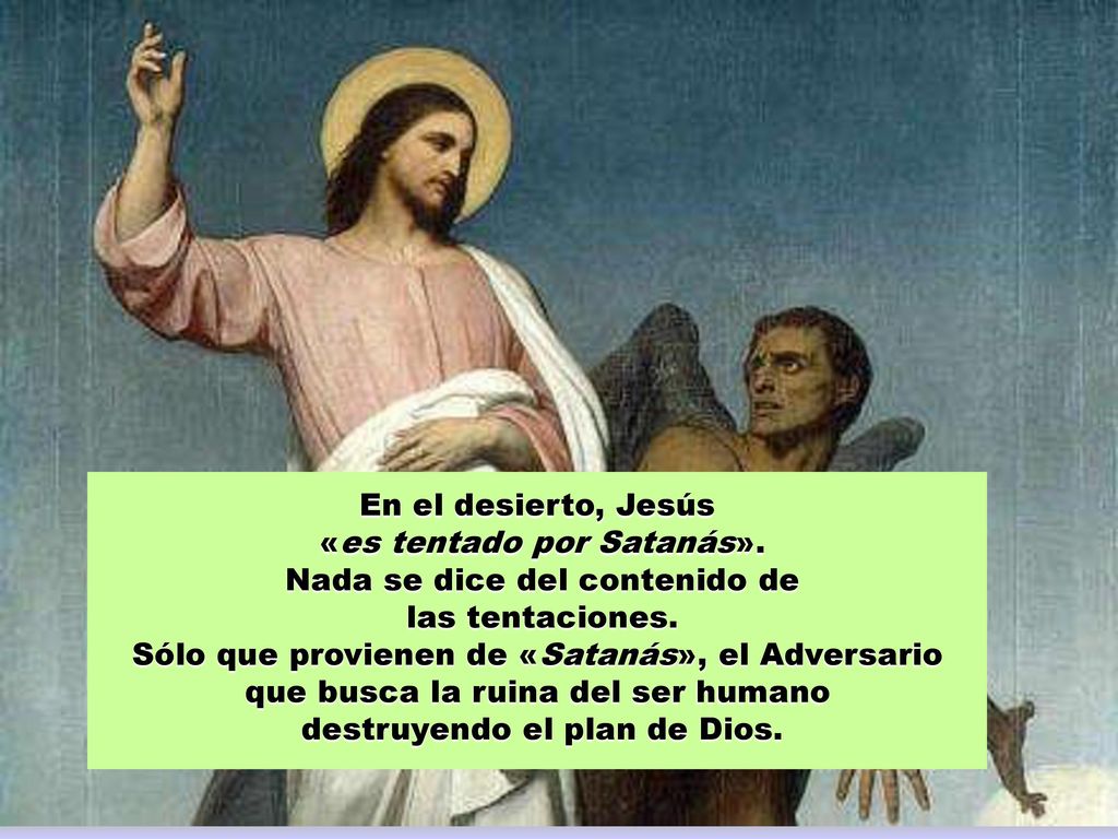 «es tentado por Satanás». Nada se dice del contenido de