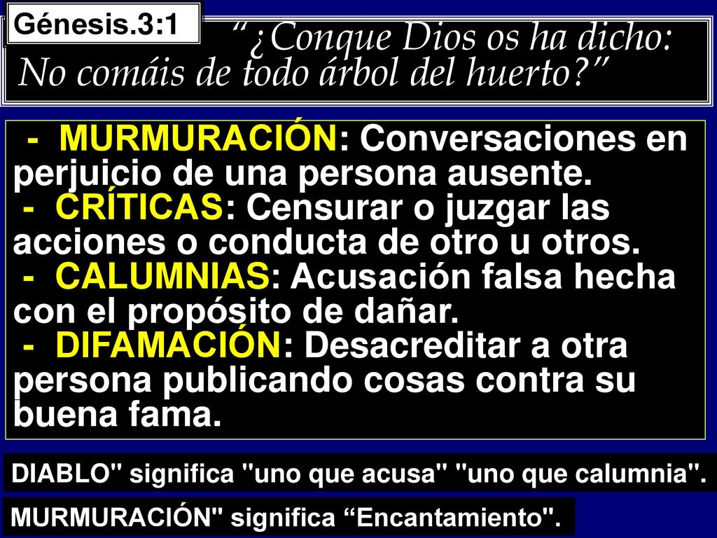 ¿Conque Dios os ha dicho: No comáis de todo árbol del huerto