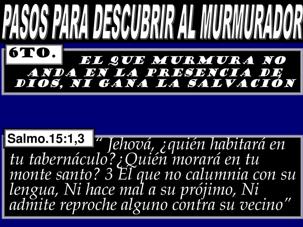 EL QUE MURMURA NO ANDA EN LA PRESENCIA DE DIOS, NI GANA LA SALVACIÓN
