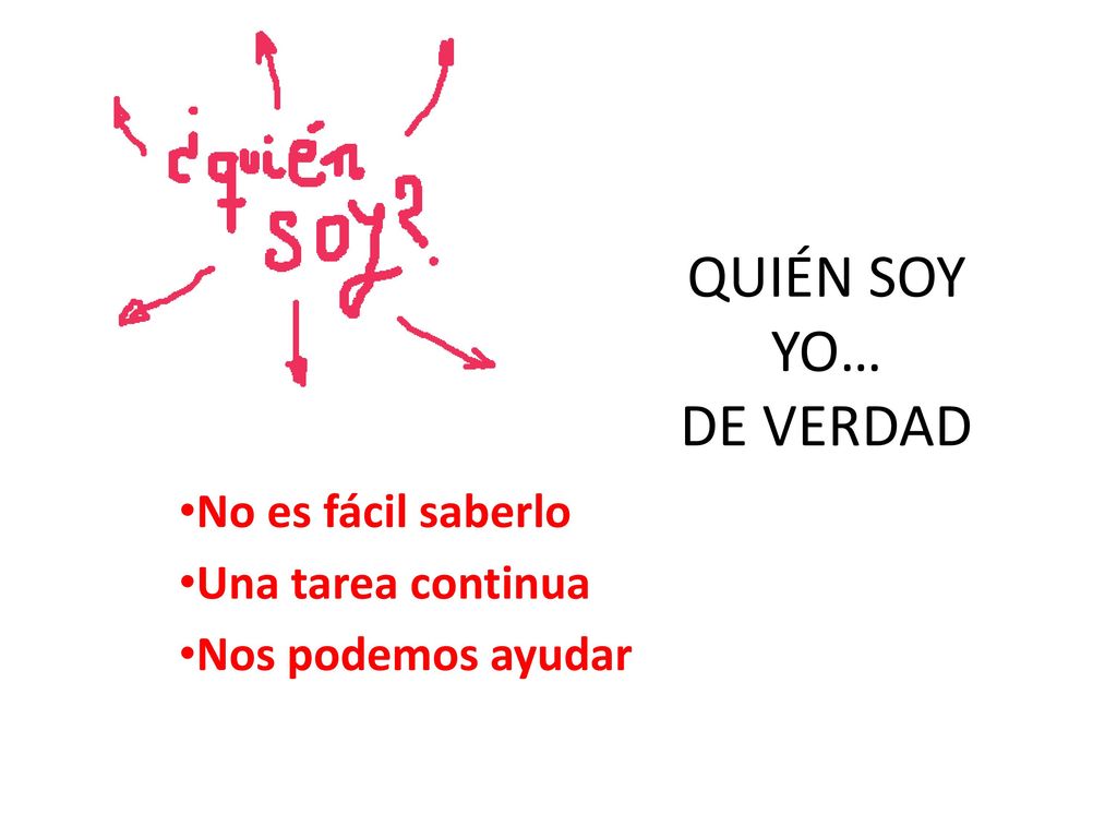 No es fácil saberlo Una tarea continua Nos podemos ayudar