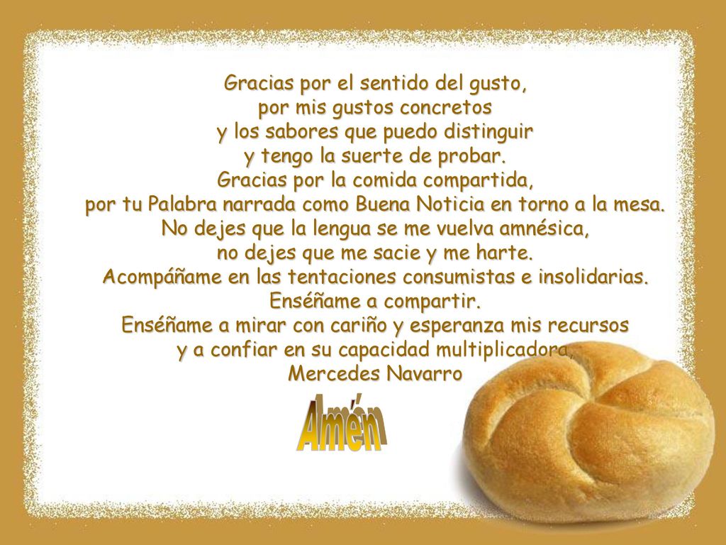 Amén Gracias por el sentido del gusto, por mis gustos concretos