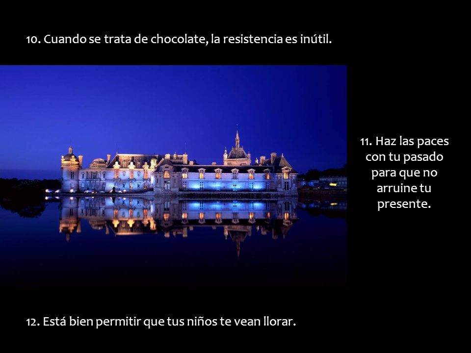 11. Haz las paces con tu pasado para que no arruine tu presente.