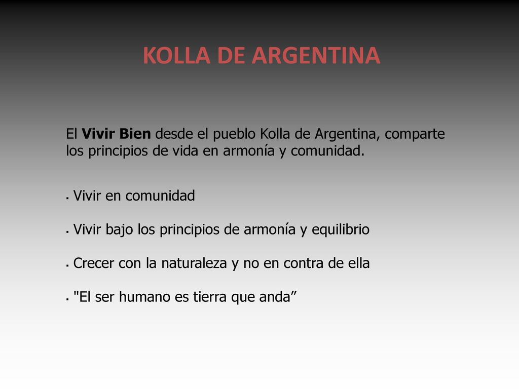 KOLLA DE ARGENTINA. El Vivir Bien desde el pueblo Kolla de Argentina, comparte los principios de vida en armonía y comunidad.