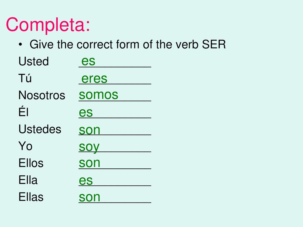 Completa: es eres somos es son soy son es son