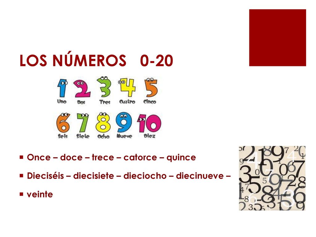 LOS NÚMEROS 0-20 Once – doce – trece – catorce – quince