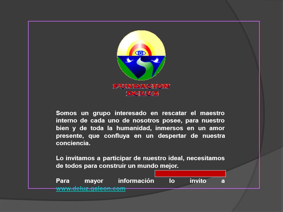 Somos un grupo interesado en rescatar el maestro interno de cada uno de nosotros posee, para nuestro bien y de toda la humanidad, inmersos en un amor presente, que confluya en un despertar de nuestra conciencia.