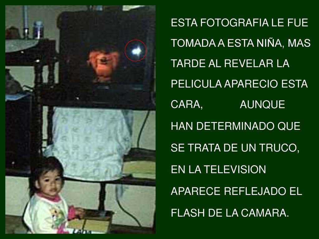 ESTA FOTOGRAFIA LE FUE TOMADA A ESTA NIÑA, MAS TARDE AL REVELAR LA PELICULA APARECIO ESTA CARA,