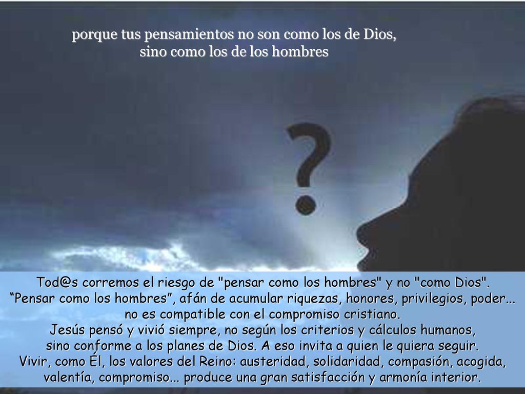porque tus pensamientos no son como los de Dios, sino como los de los hombres