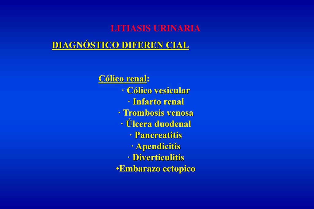 LITIASIS URINARIA DIAGNÓSTICO DIFEREN CIAL. Cólico renal: · Cólico vesicular. · Infarto renal. · Trombosis venosa.