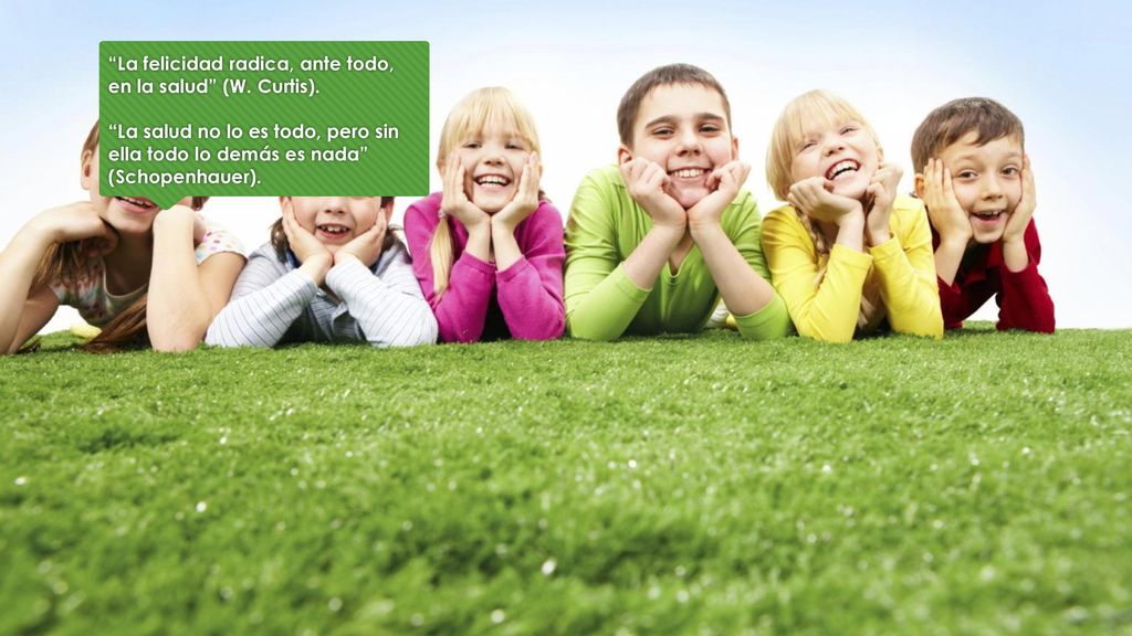 La felicidad radica, ante todo, en la salud (W. Curtis)