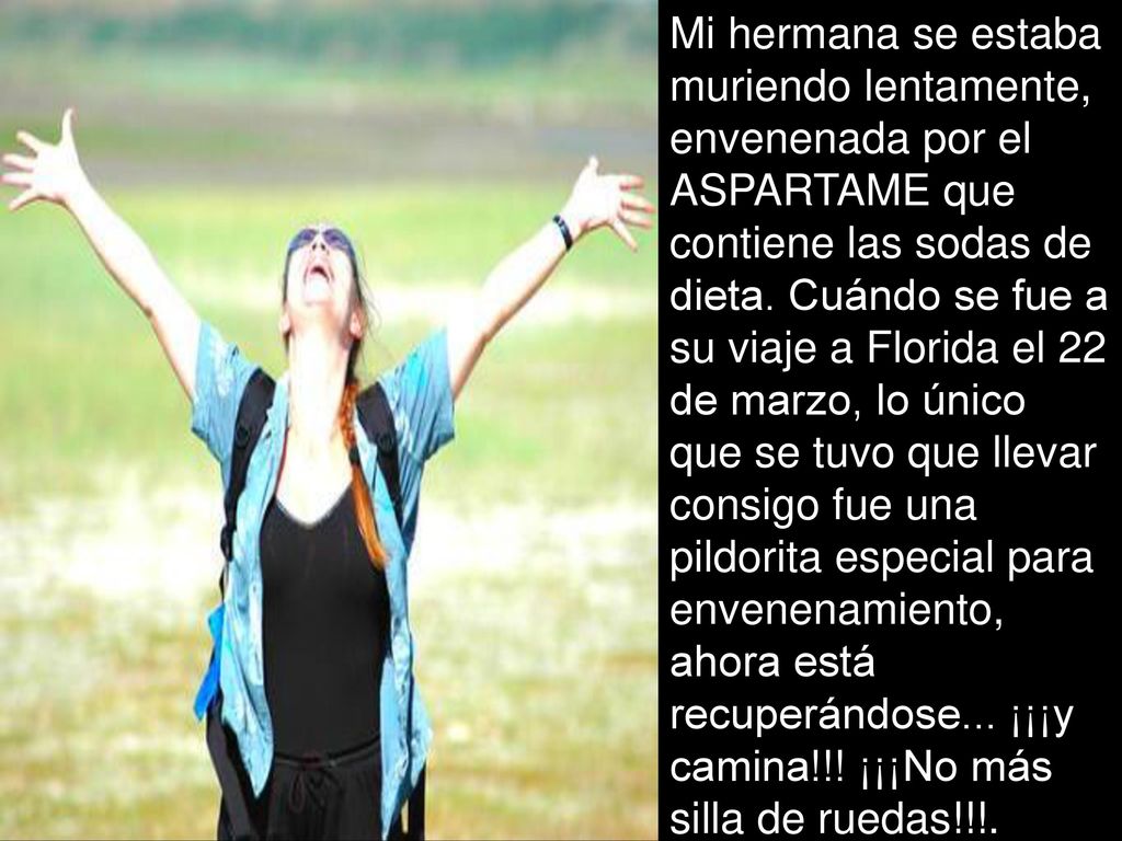 Mi hermana se estaba muriendo lentamente, envenenada por el ASPARTAME que contiene las sodas de dieta.
