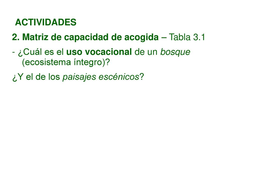 ACTIVIDADES 2. Matriz de capacidad de acogida – Tabla ¿Cuál es el uso vocacional de un bosque (ecosistema íntegro)