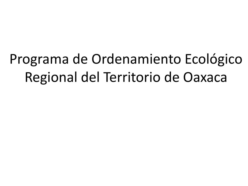 Programa de Ordenamiento Ecológico Regional del Territorio de Oaxaca