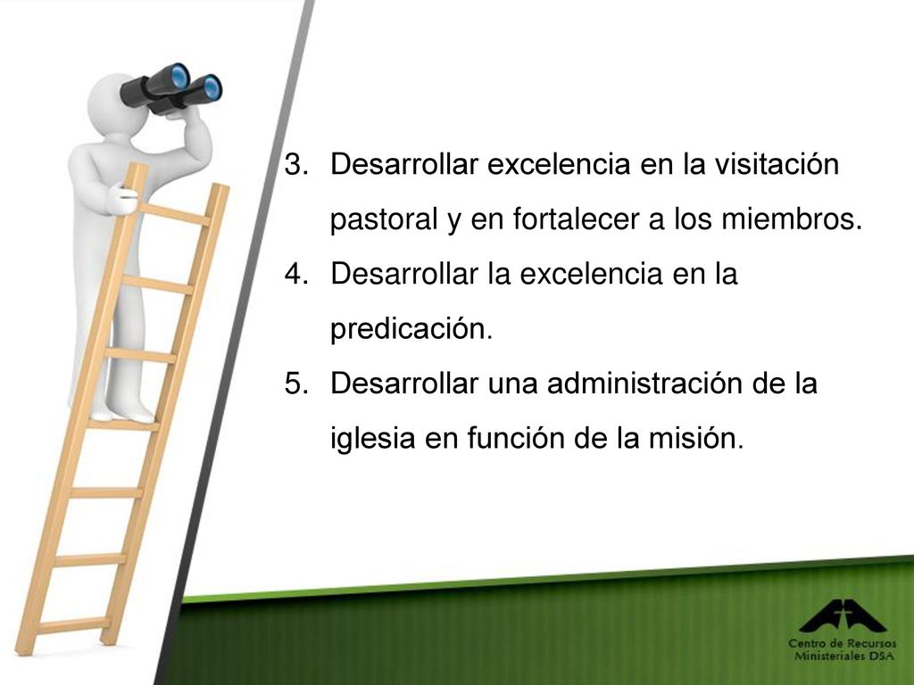Desarrollar excelencia en la visitación pastoral y en fortalecer a los miembros.