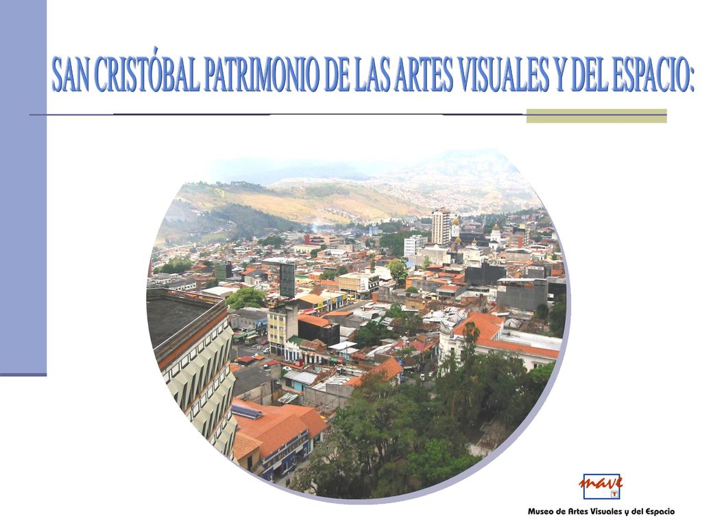 SAN CRISTÓBAL PATRIMONIO DE LAS ARTES VISUALES Y DEL ESPACIO: