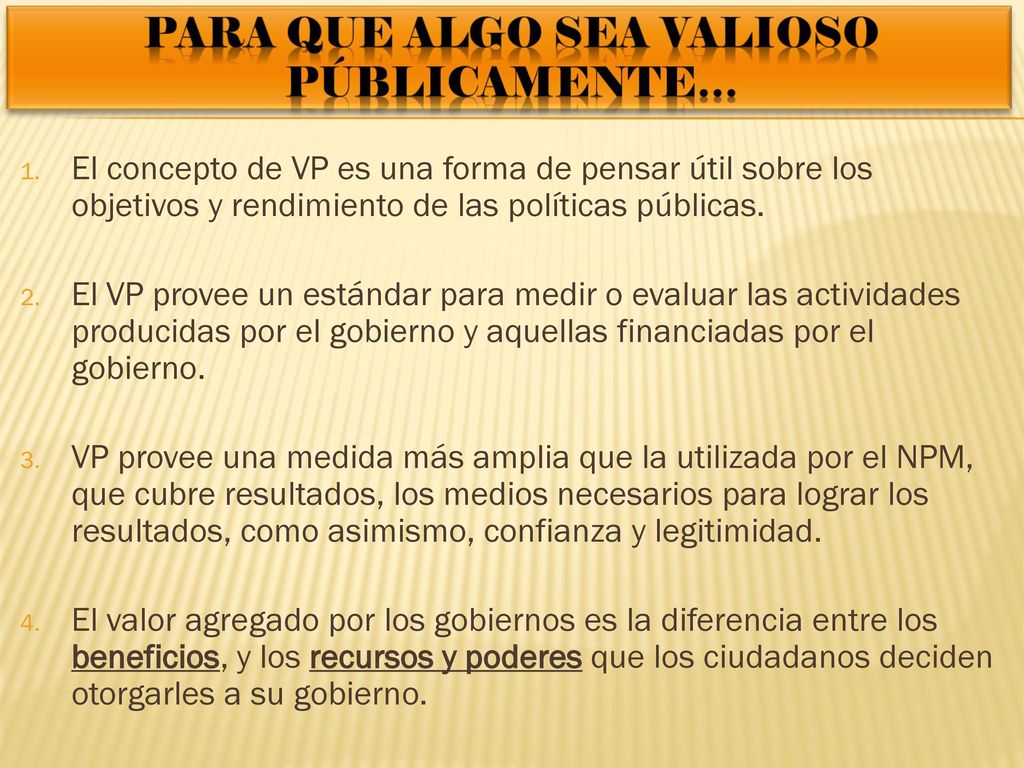 Valor Público (VP) No basta que los ciudadanos expresen lo que ellos consideran valioso.