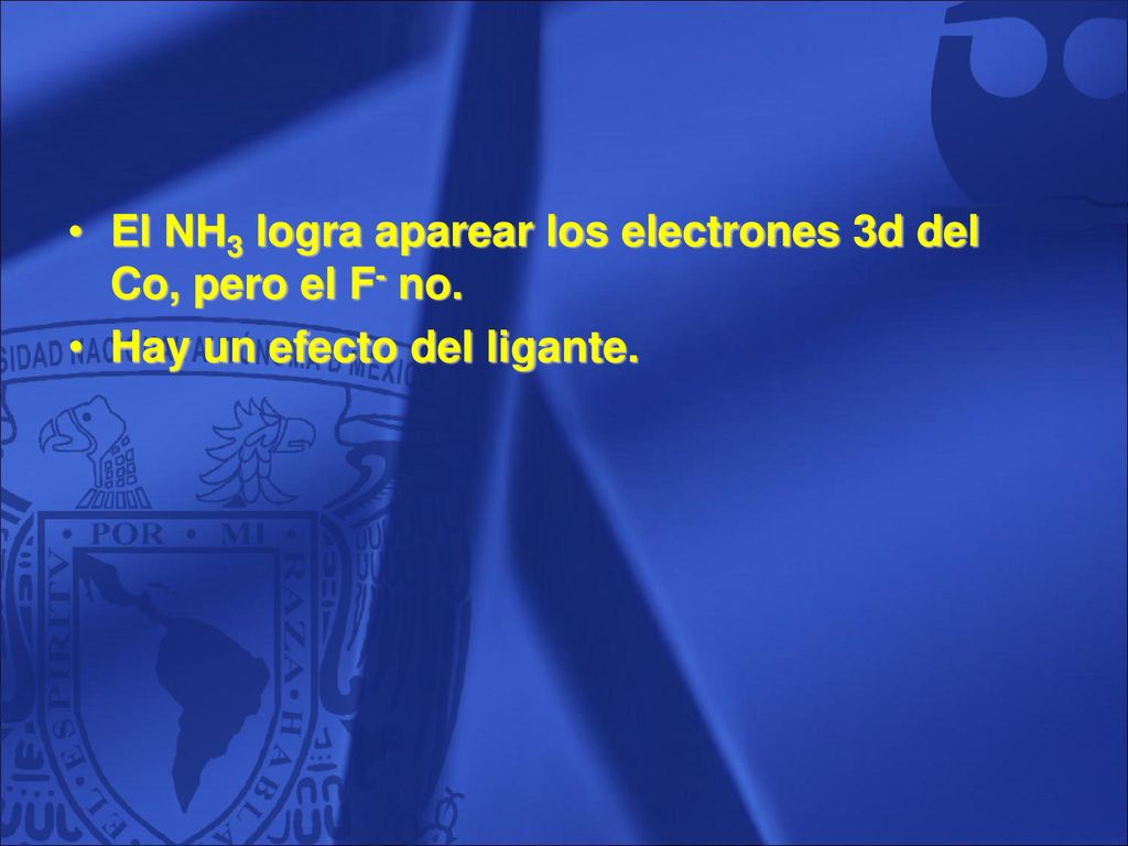 El NH3 logra aparear los electrones 3d del Co, pero el F- no.