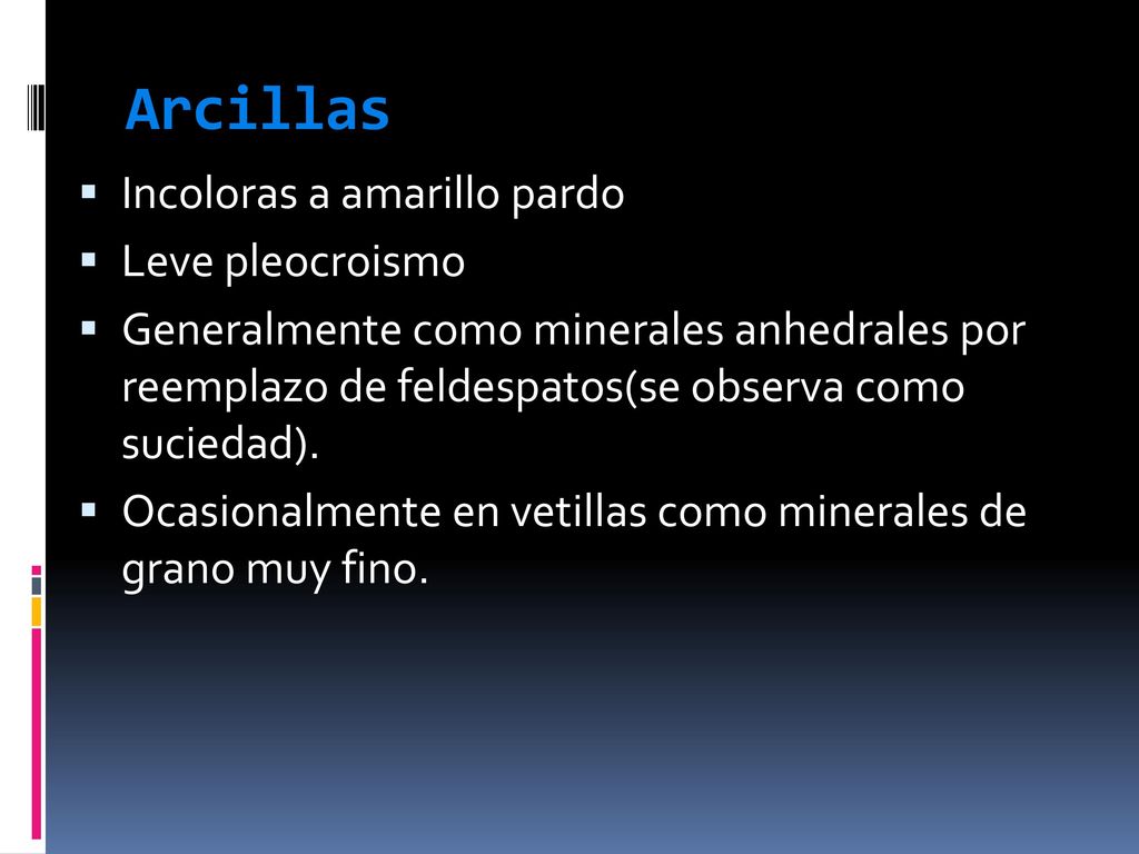 Arcillas Incoloras a amarillo pardo Leve pleocroismo
