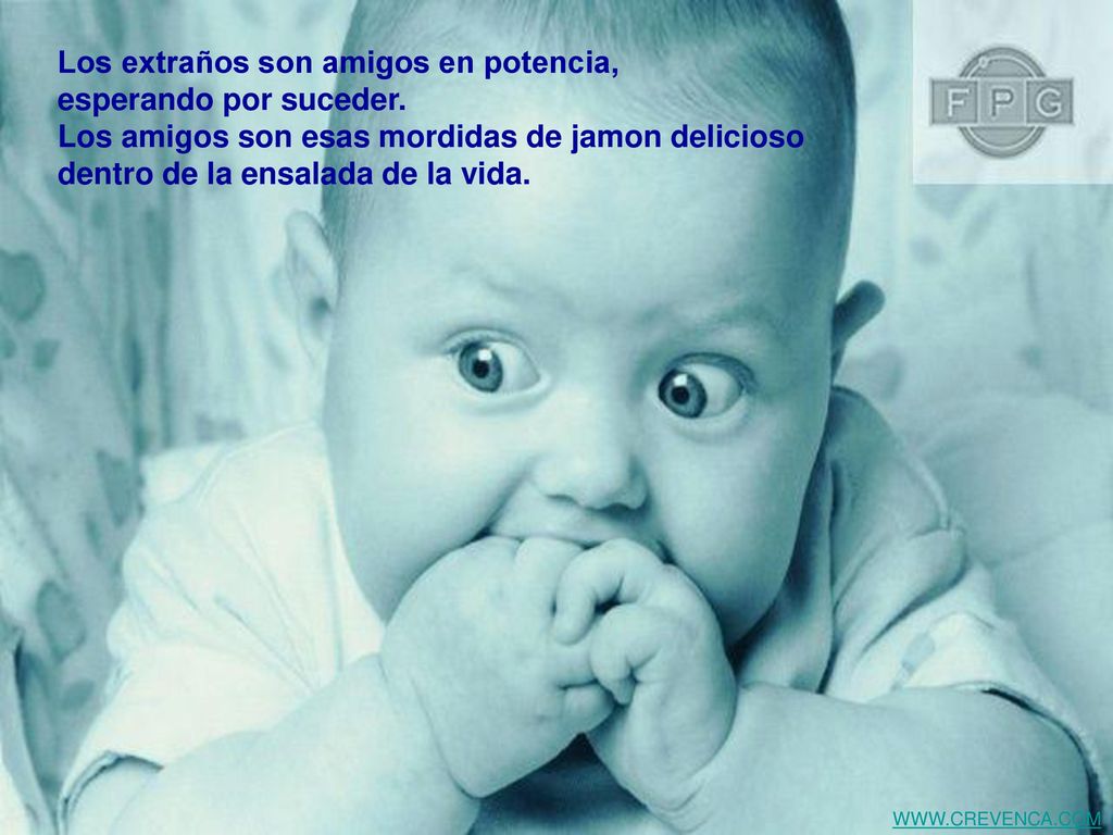 Los extraños son amigos en potencia, esperando por suceder.