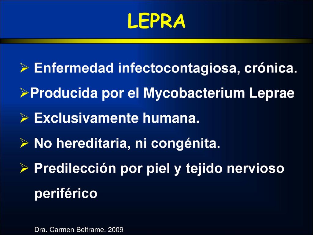 LEPRA Enfermedad infectocontagiosa, crónica.