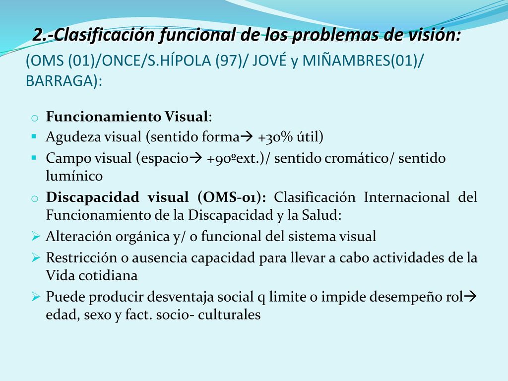 2.-Clasificación funcional de los problemas de visión: (OMS (01)/ONCE/S.HÍPOLA (97)/ JOVÉ y MIÑAMBRES(01)/ BARRAGA):