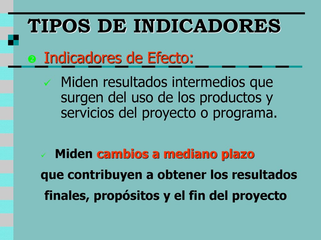 TIPOS DE INDICADORES Indicadores de Efecto:
