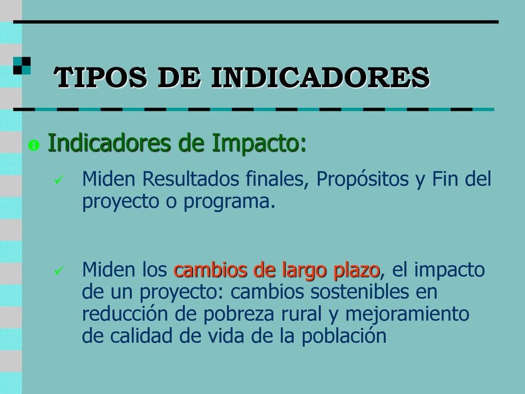 TIPOS DE INDICADORES Indicadores de Impacto: