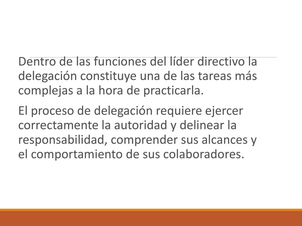 Dentro de las funciones del líder directivo la delegación constituye una de las tareas más complejas a la hora de practicarla.