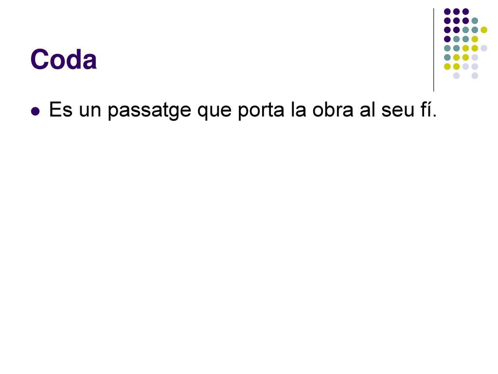 Coda Es un passatge que porta la obra al seu fí.