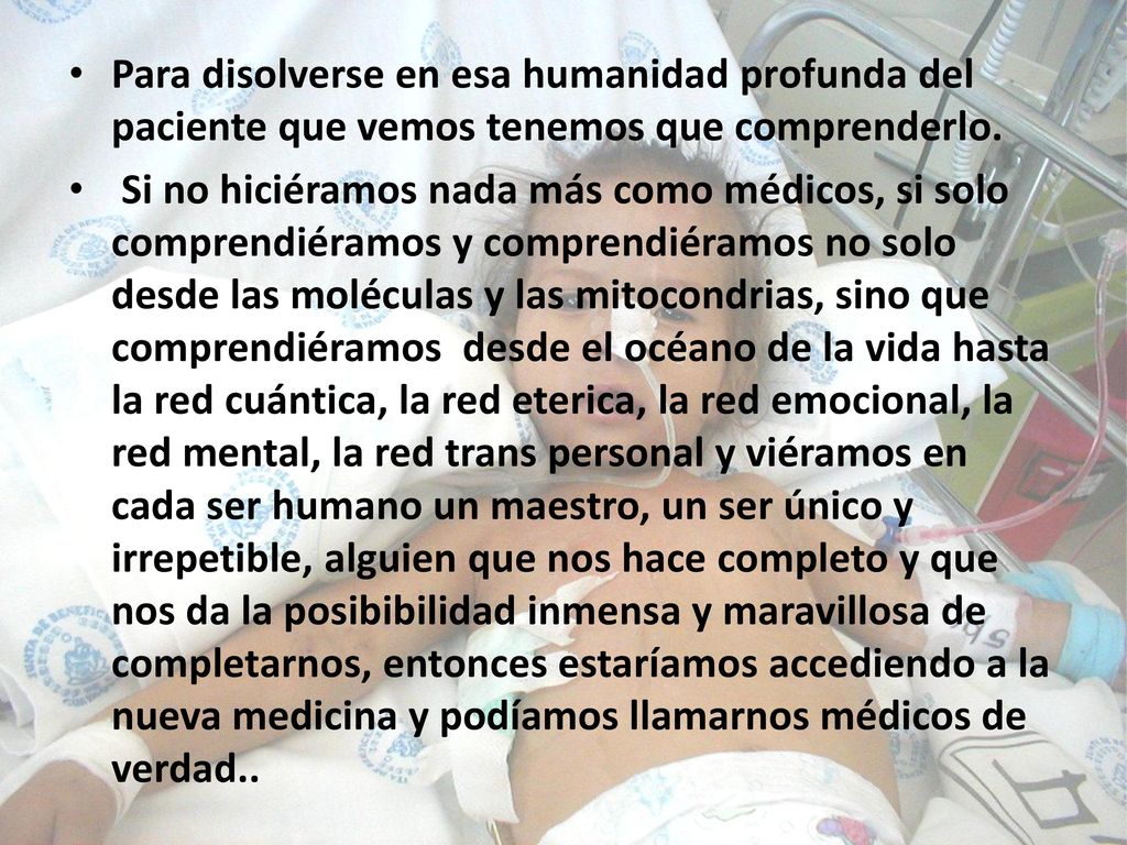 Para disolverse en esa humanidad profunda del paciente que vemos tenemos que comprenderlo.