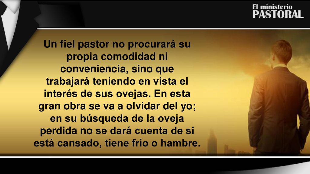Un fiel pastor no procurará su propia comodidad ni conveniencia, sino que