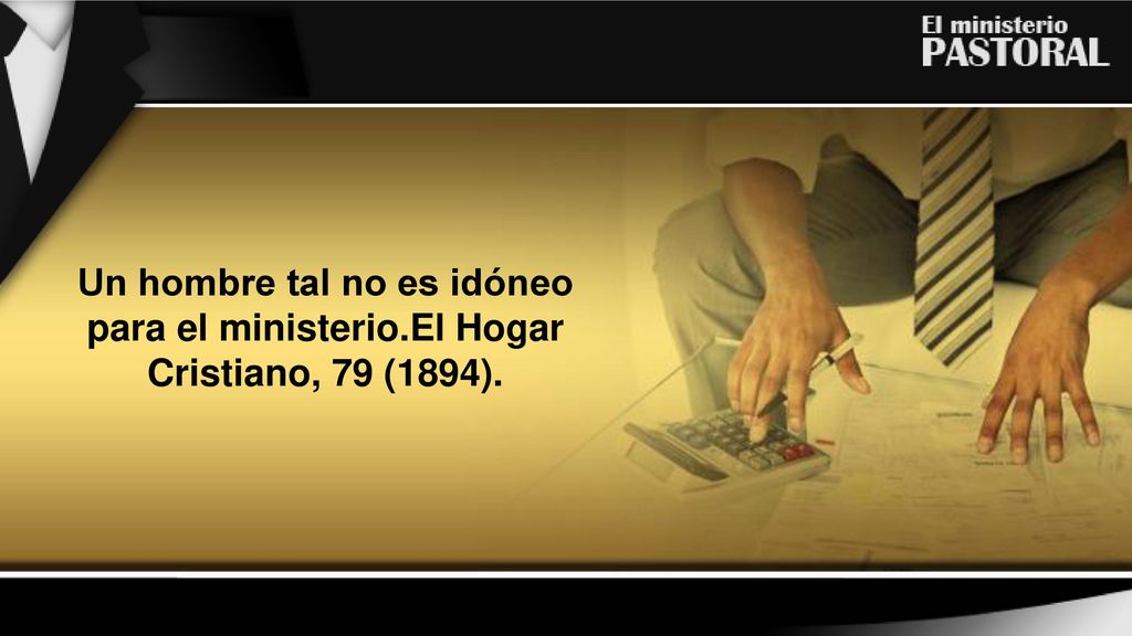 Un hombre tal no es idóneo para el ministerio.El Hogar