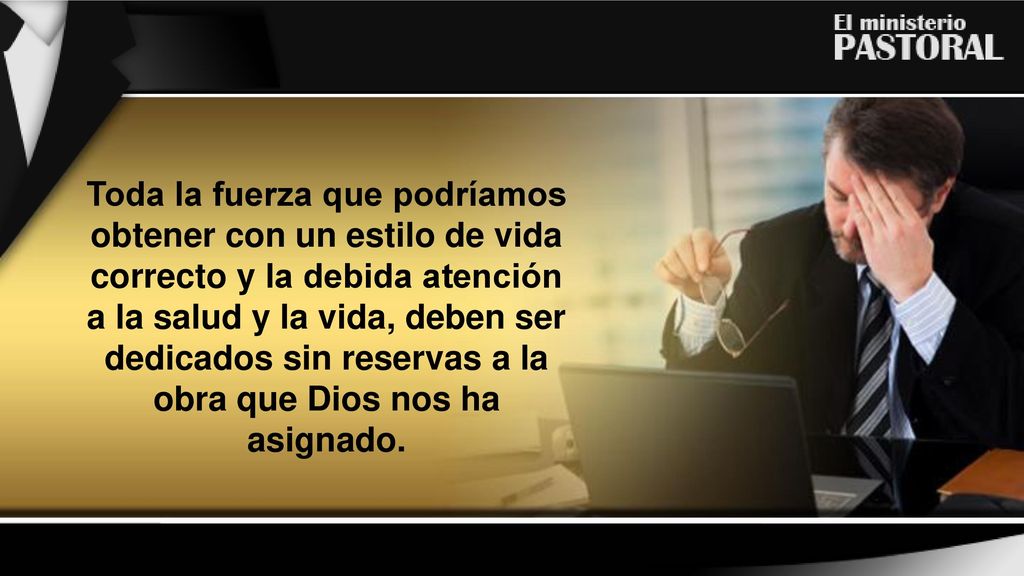 Toda la fuerza que podríamos obtener con un estilo de vida correcto y la debida atención a la salud y la vida, deben ser dedicados sin reservas a la obra que Dios nos ha asignado.