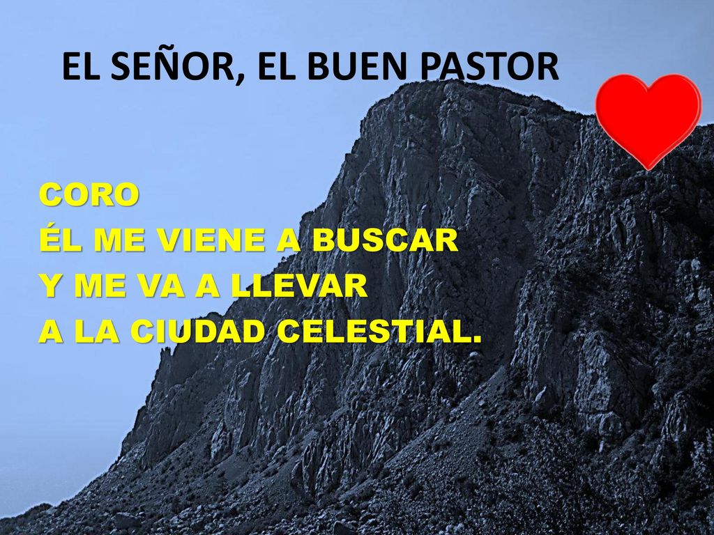 EL SEÑOR, EL BUEN PASTOR CORO ÉL ME VIENE A BUSCAR Y ME VA A LLEVAR A LA CIUDAD CELESTIAL.