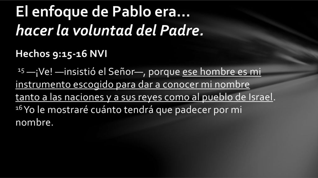 El enfoque de Pablo era... hacer la voluntad del Padre.