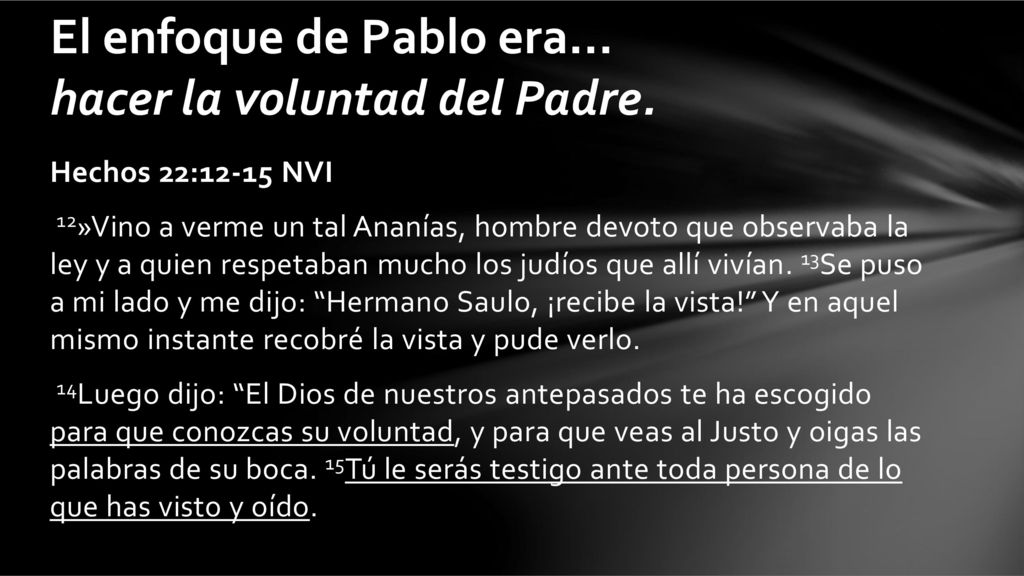 El enfoque de Pablo era... hacer la voluntad del Padre.