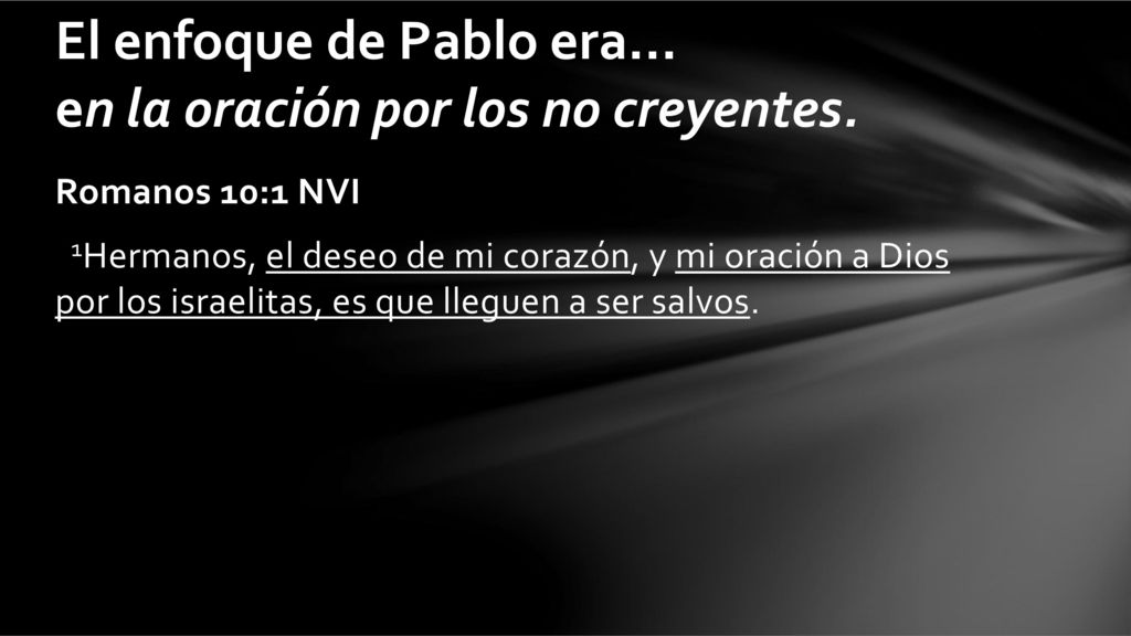 El enfoque de Pablo era... en la oración por los no creyentes.