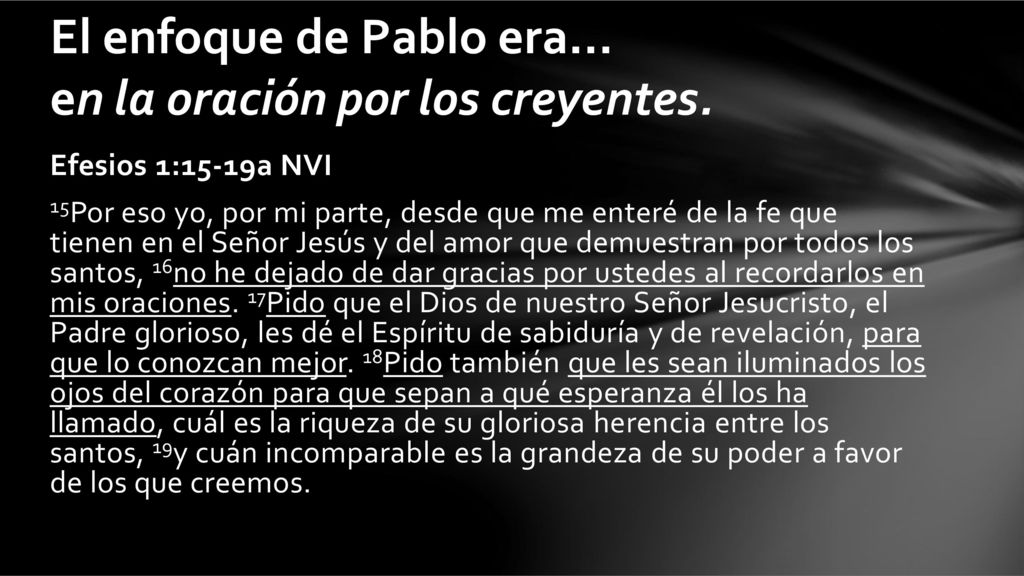 El enfoque de Pablo era... en la oración por los creyentes.