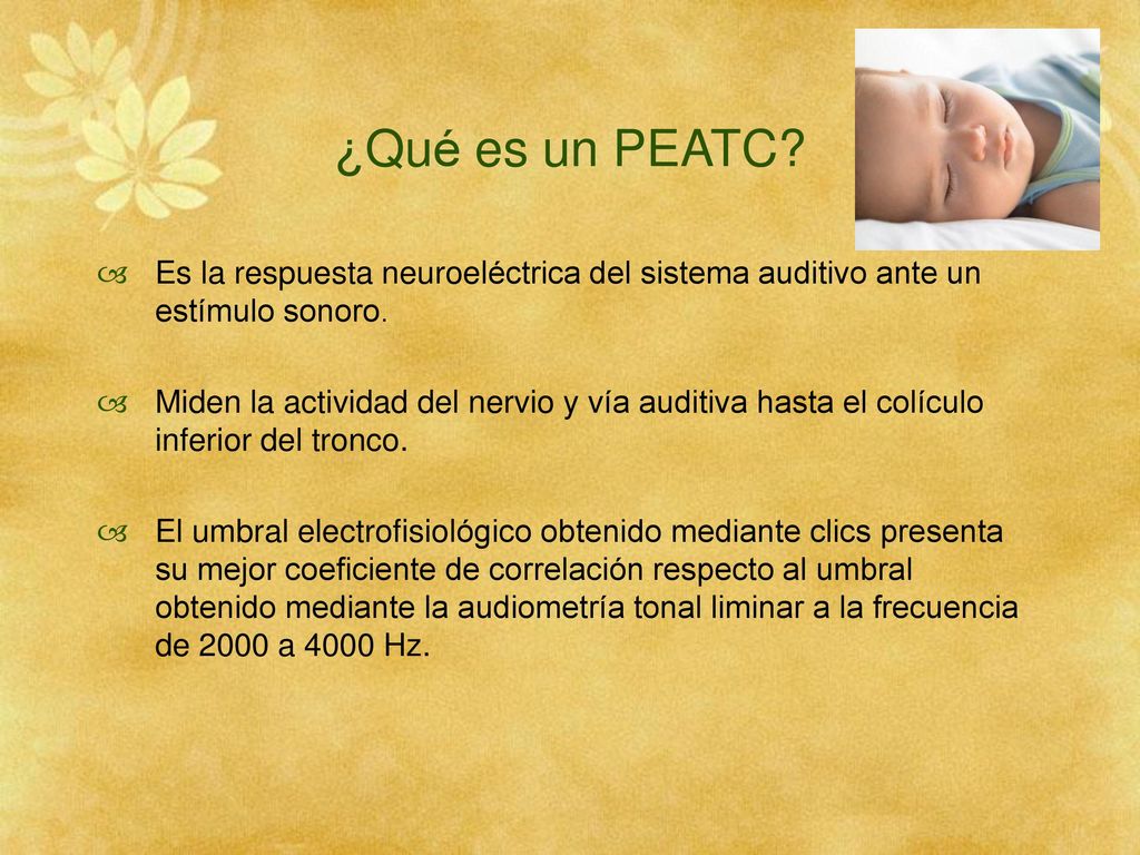 ¿Qué es un PEATC Es la respuesta neuroeléctrica del sistema auditivo ante un estímulo sonoro.