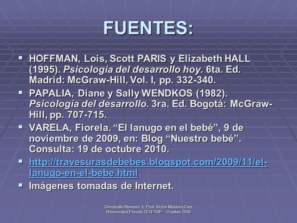 FUENTES: HOFFMAN, Lois, Scott PARIS y Elizabeth HALL (1995). Psicología del desarrollo hoy. 6ta. Ed. Madrid: McGraw-Hill, Vol. I, pp