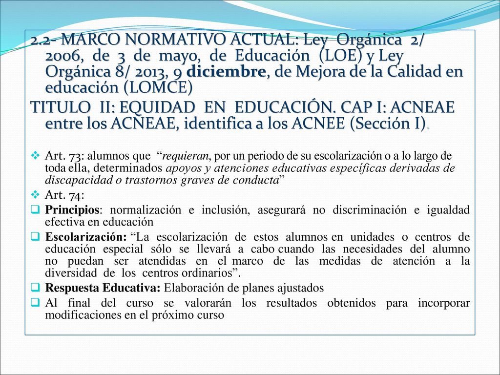 2.2- MARCO NORMATIVO ACTUAL: Ley Orgánica 2/ 2006, de 3 de mayo, de Educación (LOE) y Ley Orgánica 8/ 2013, 9 diciembre, de Mejora de la Calidad en educación (LOMCE)