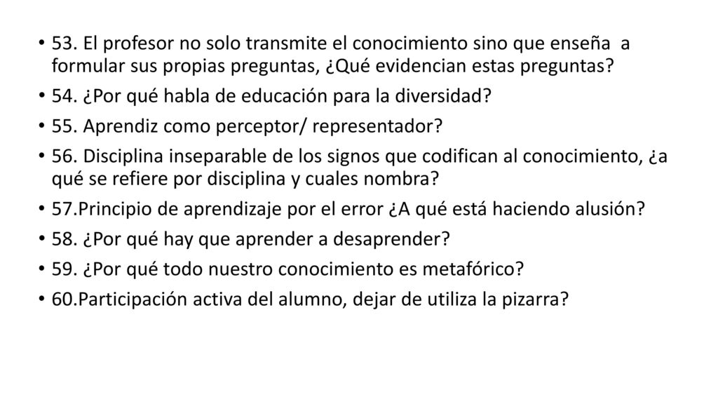 53. El profesor no solo transmite el conocimiento sino que enseña a formular sus propias preguntas, ¿Qué evidencian estas preguntas