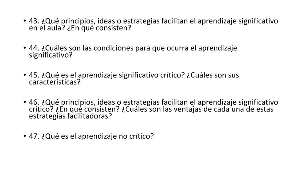 43. ¿Qué principios, ideas o estrategias facilitan el aprendizaje significativo en el aula ¿En qué consisten