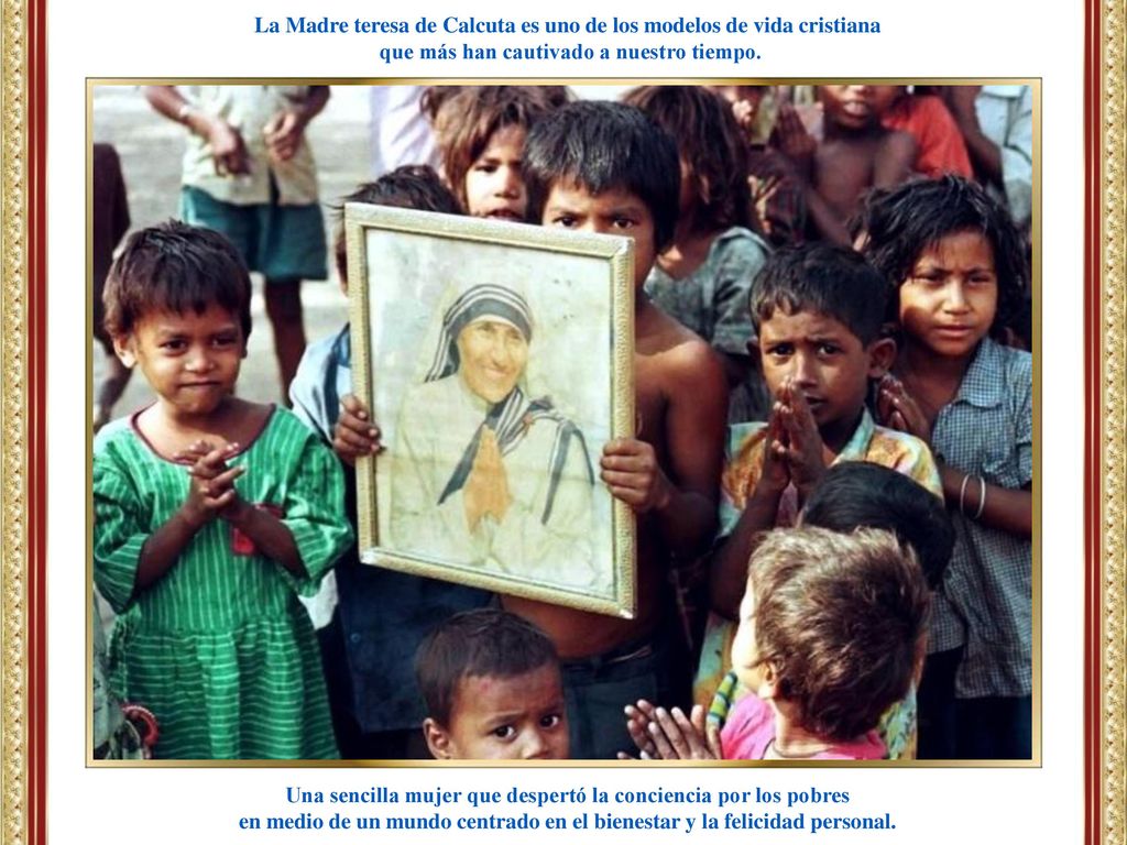 La Madre teresa de Calcuta es uno de los modelos de vida cristiana