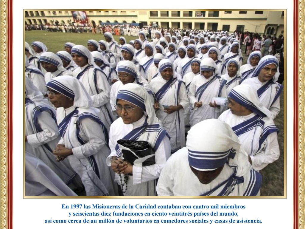 En 1997 las Misioneras de la Caridad contaban con cuatro mil miembros
